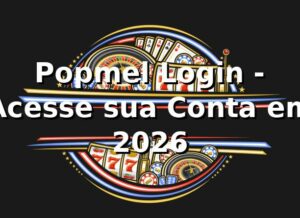 Popmel Login - Acesse sua Conta em 2026 🚀